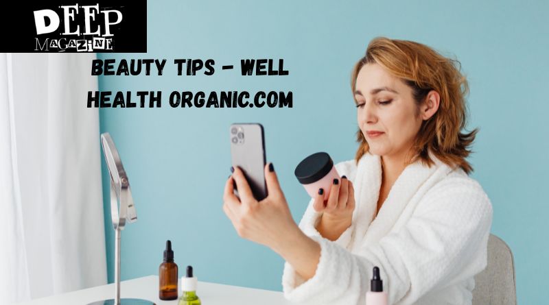 Beauty Tips – Well Health Organic.com